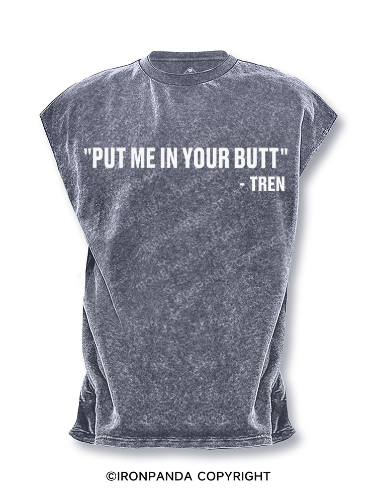 Put Me In Your Butt Tren Cut Off Tank