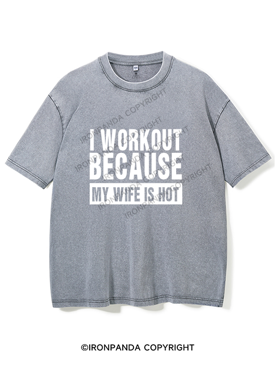 I Workout Because My Girlfriend is Hot Washed Gym Shirt