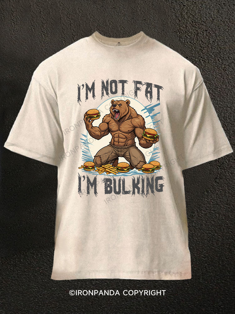 I’M NOT FAT I’M BULKING Washed Gym Shirt
