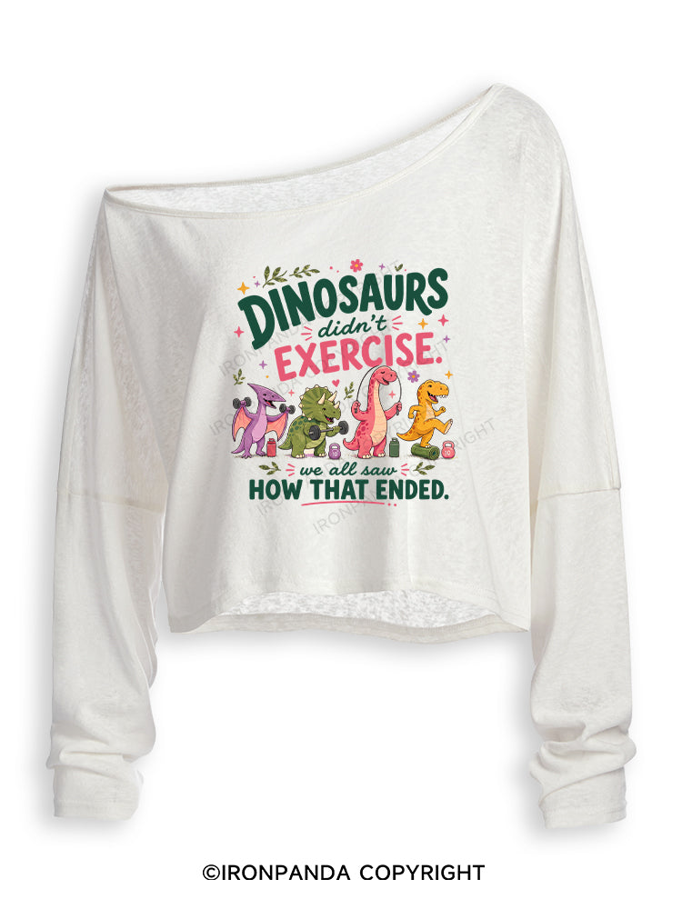 DINOSAURS DIDN'T EXERCISE. WE ALL SAW HOW THAT ENDED FUNNY GYM Off Shoulder Long Sleeve Crop Top