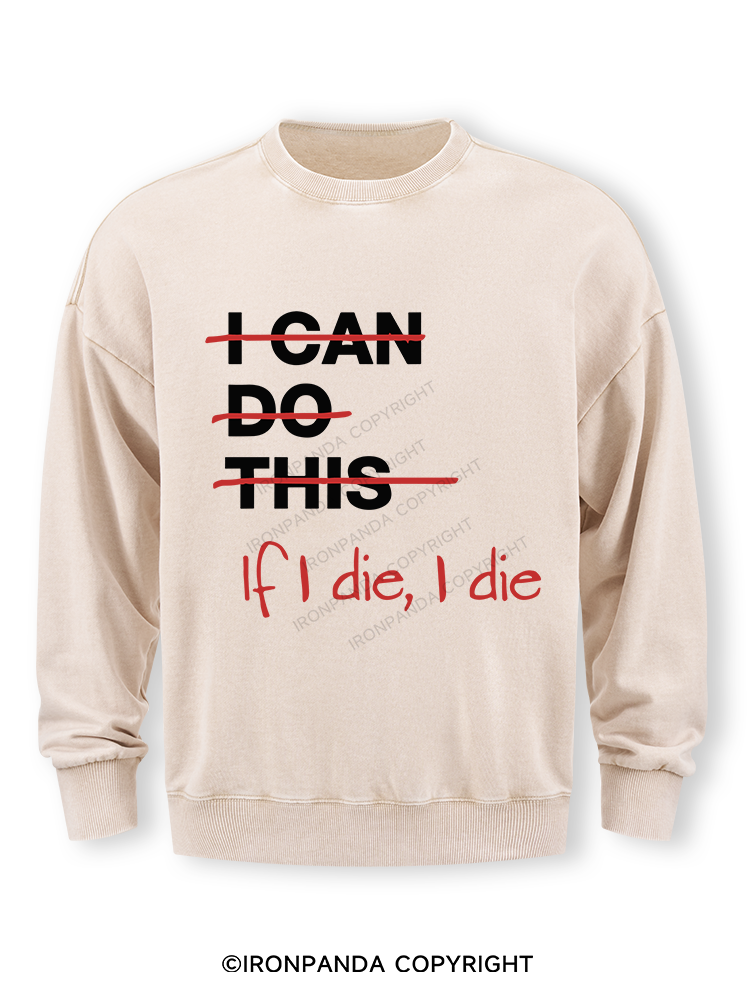 If I die I die Washed Sweatshirt