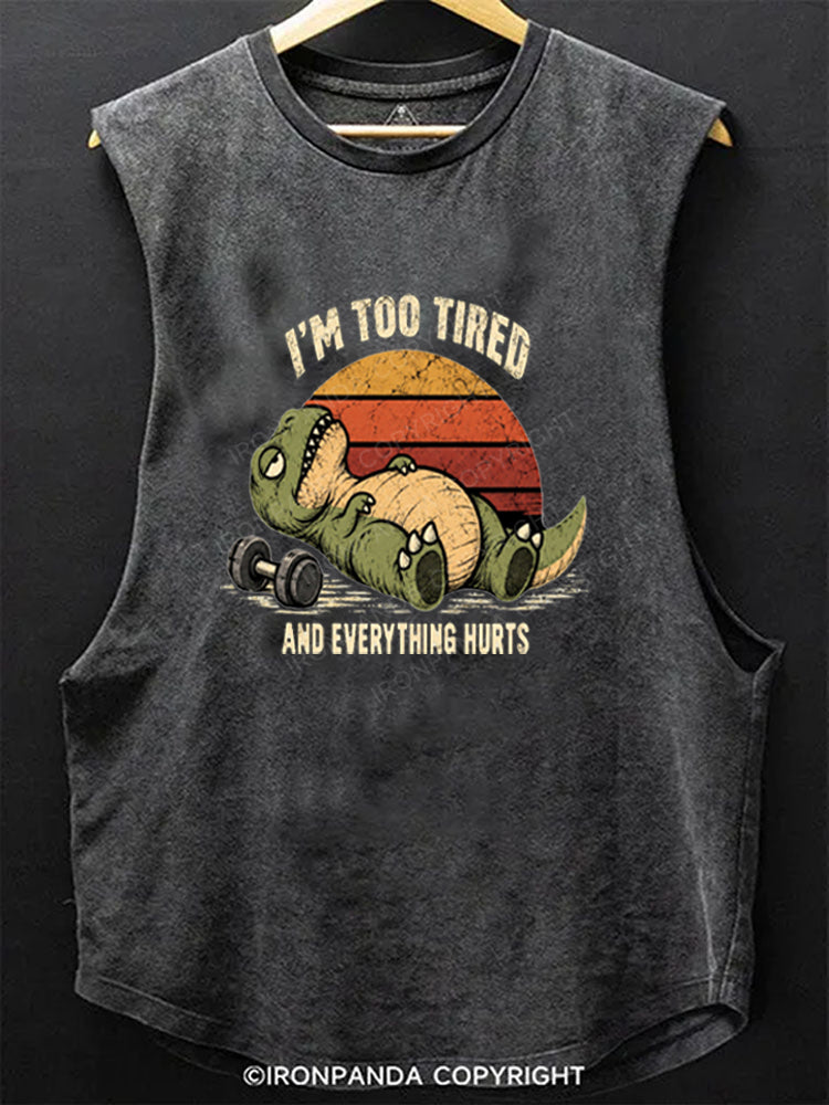 I'm Too Tired And Everything Hurts Funny Dinosaur Scoop Bottom Cotton Tank