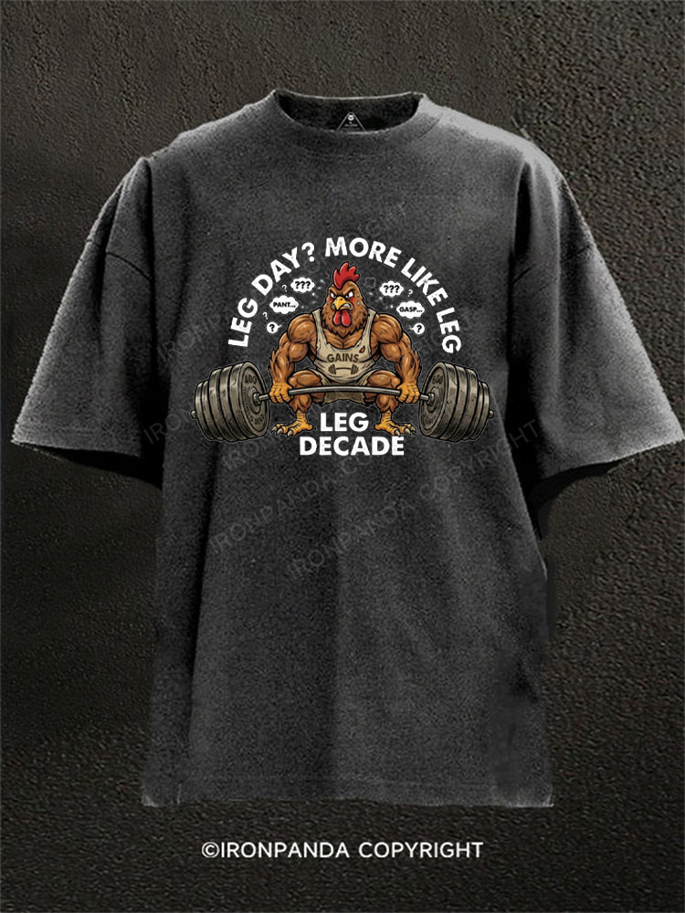LEG DAY MORE LIKE LEG LEG DECADE Washed Gym Shirt