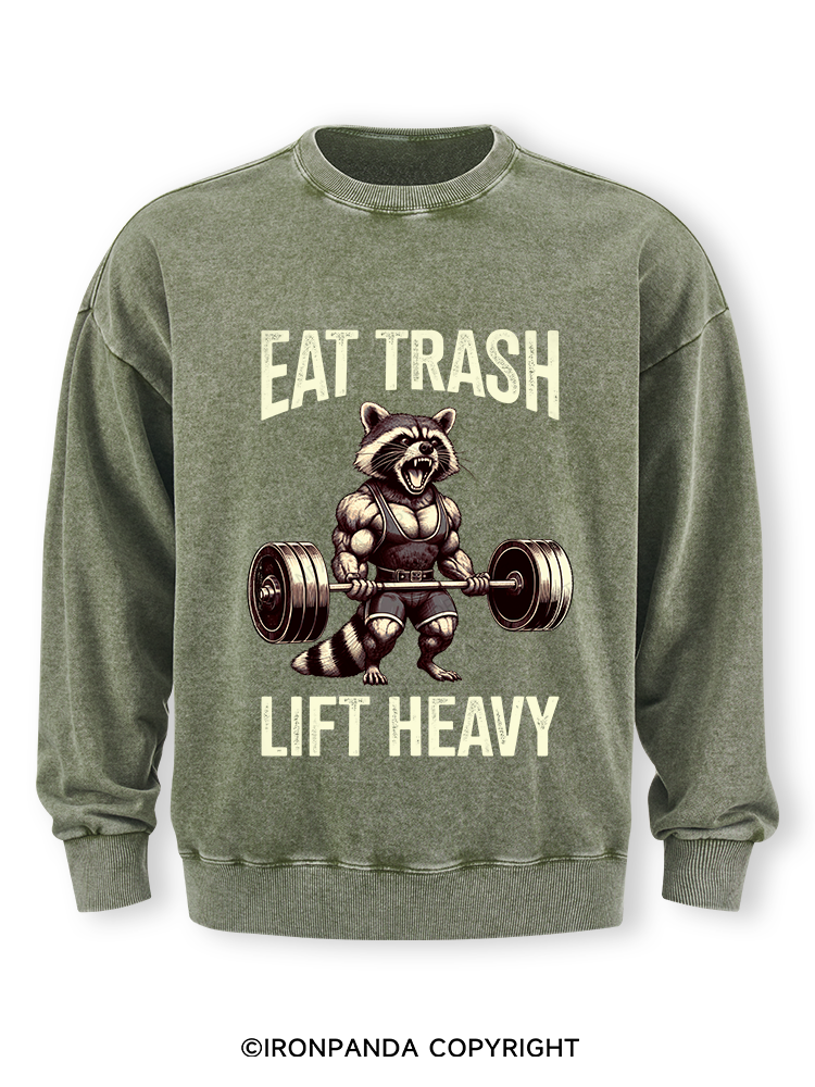 eat trash lift heavy Washed Sweatshirt