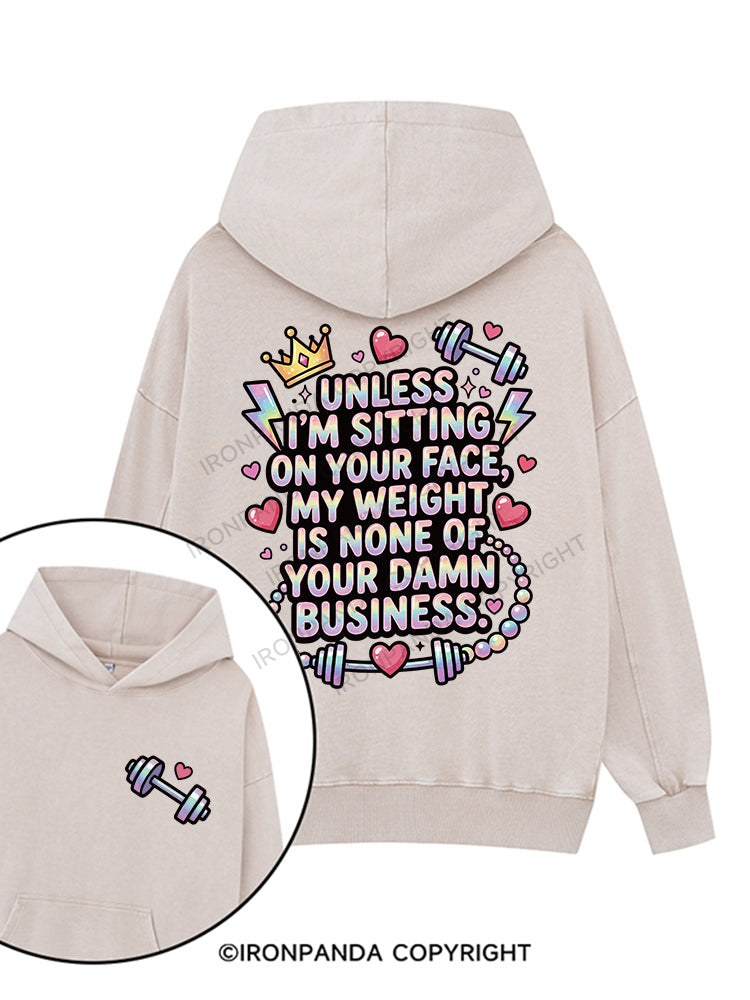 Unless I’m sitting on your face Printed Washed Gym Hoodie