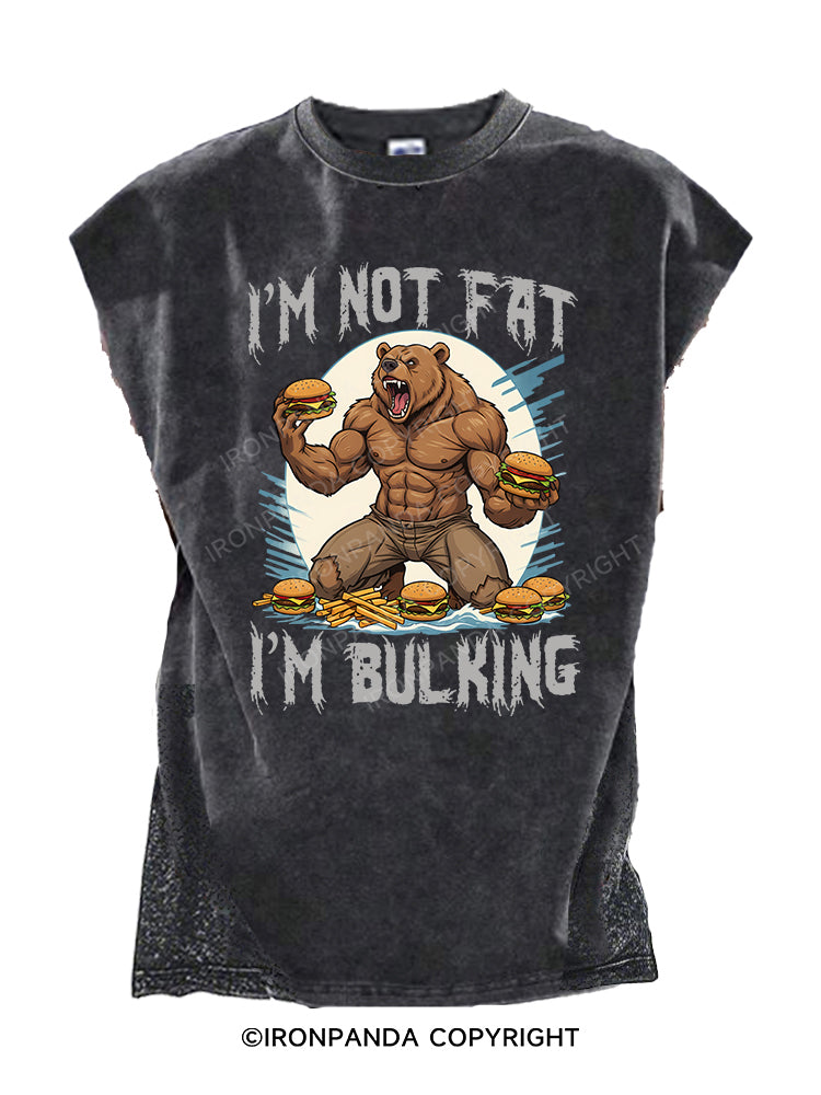I’M NOT FAT I’M BULKING Cut Off Tank