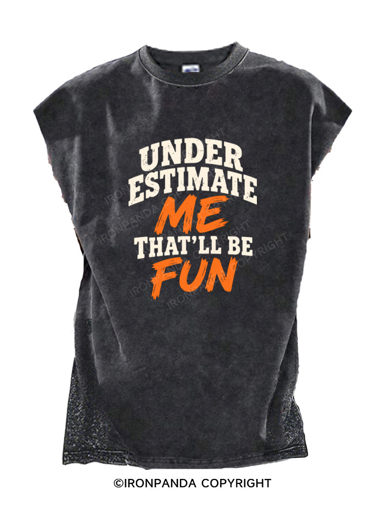 Underestimate Me That'll Be Fun Sarcastic Quote Cut Off Tank