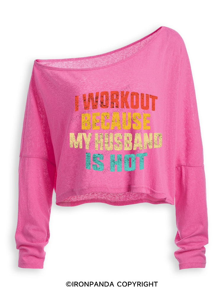 I WORK OUT BECAUSE MY HUSBAND IS HOT Off Shoulder Long Sleeve Crop Top