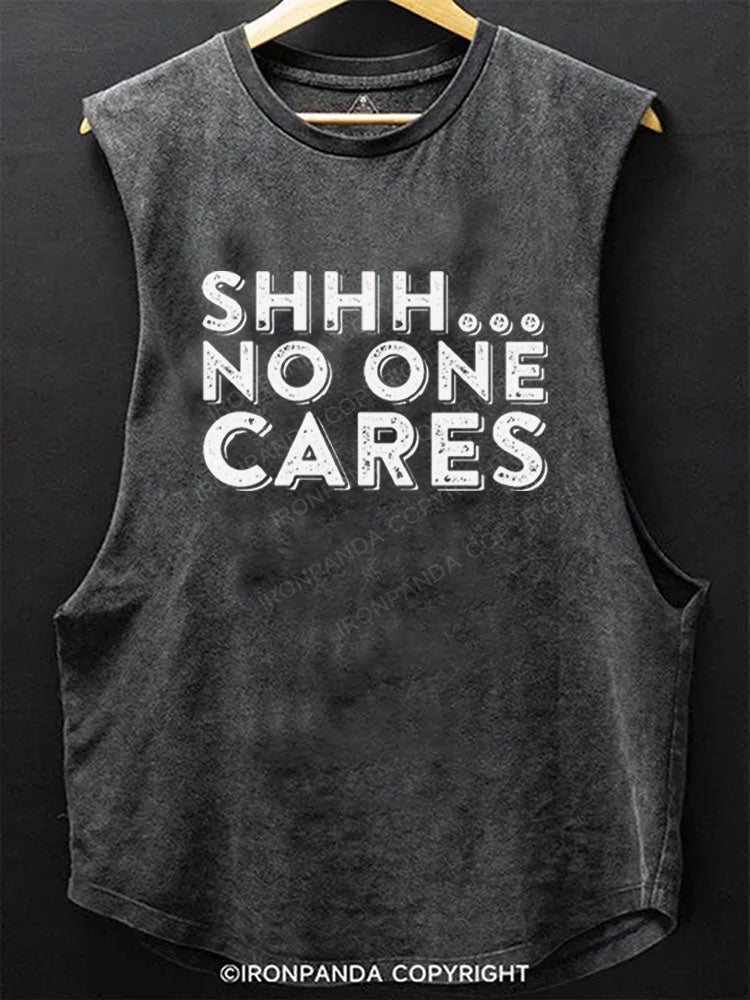 Shhh No One Cares Sarcastic Scoop Bottom Cotton Tank