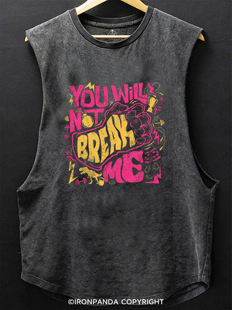 You Will Not Break Me Funny Scoop Bottom Cotton Tank