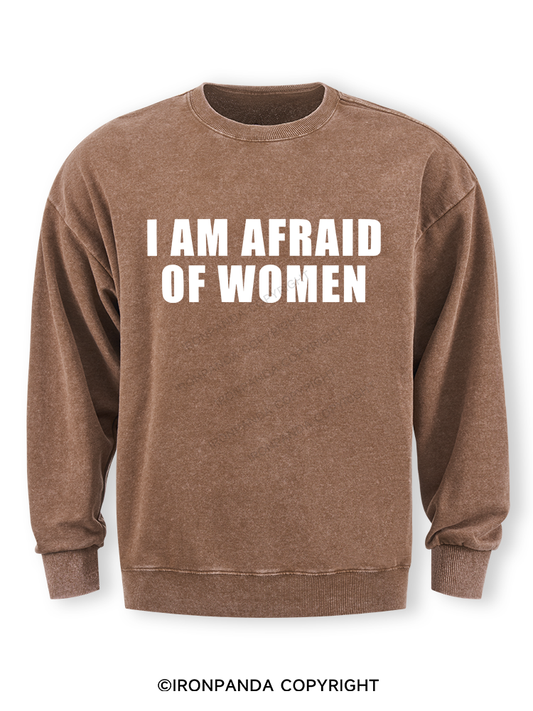 I AM AFRAID OF WOMEN Washed Sweatshirt