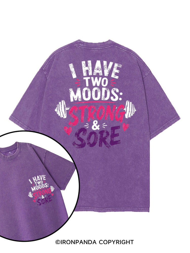 I HAVE TWO MOODS STRONG & SORE printed Gym Shirt