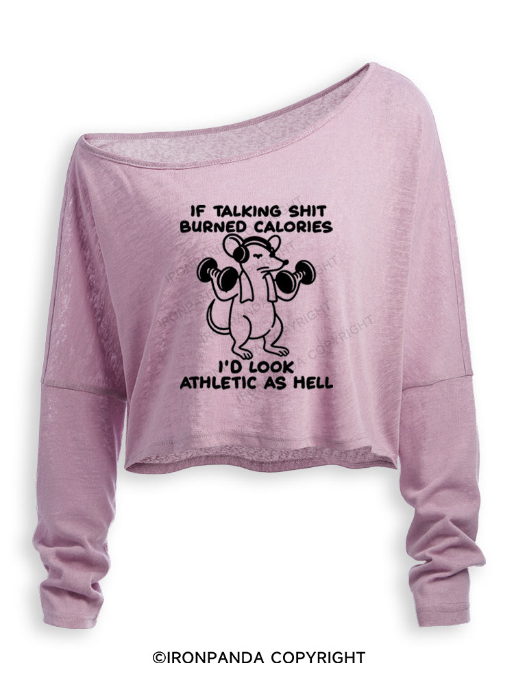 IF TALKING SHIT BURNED CALORIES I'D LOOK ATHLETIC AS HELL Off Shoulder Long Sleeve Crop Top