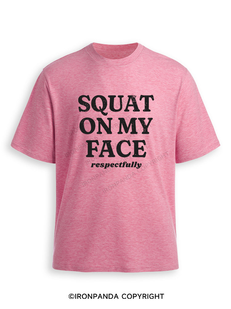 squat on my face respectfully Ultra Soft Heather T-Shirt
