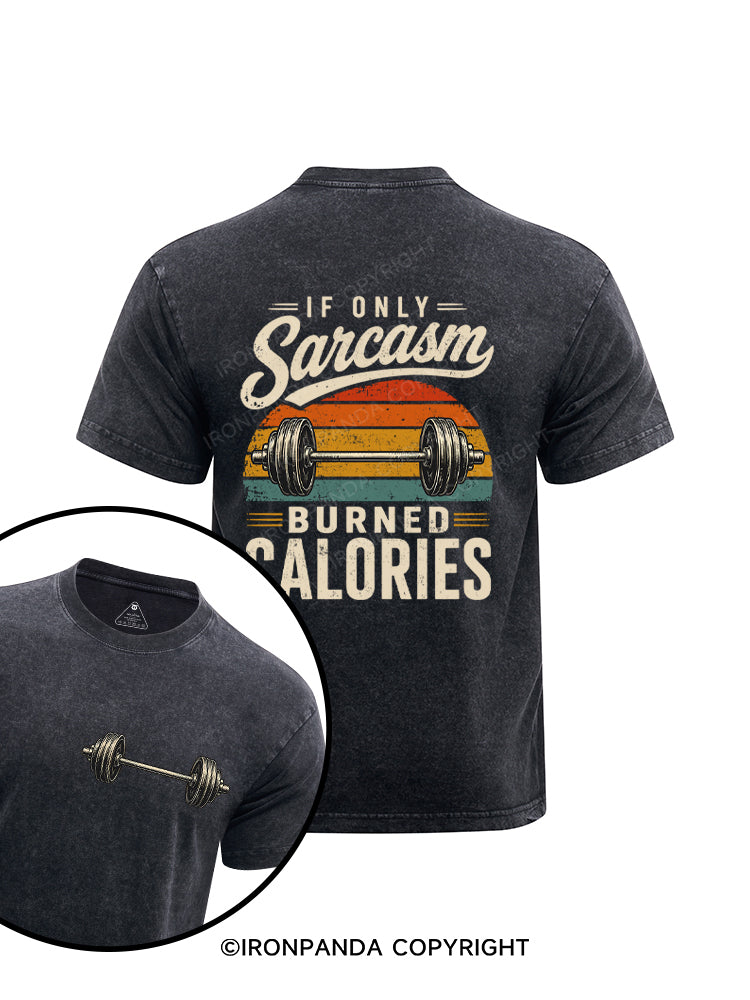 If Only Sarcasm Burned Calories Weightlifting Printed Washed Gym Shirt