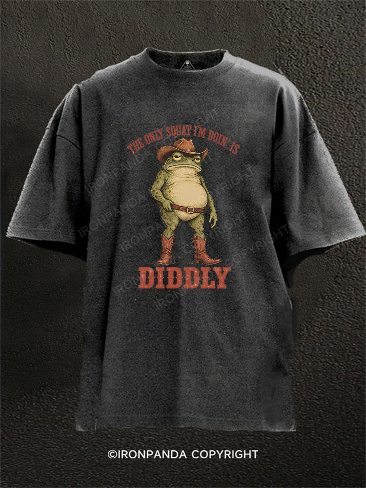 The Only Squat I'm Doin Is Diddly Washed Gym Shirt