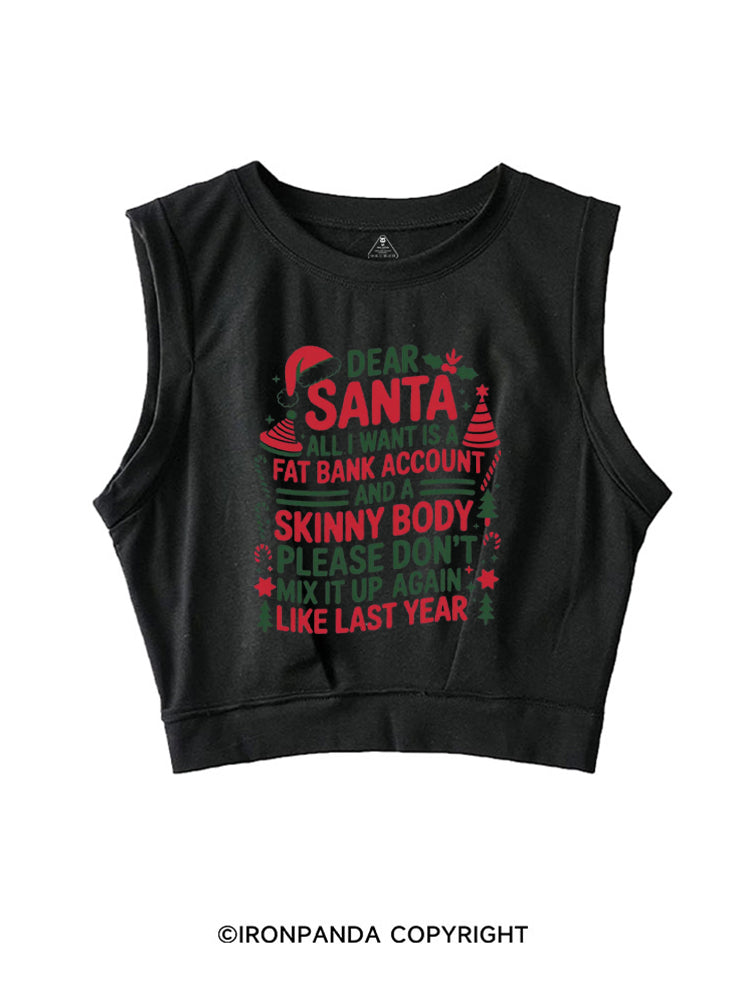 Dear Santa Fat Bank Account and a Skinny Body SLEEVELESS CROP TOPS
