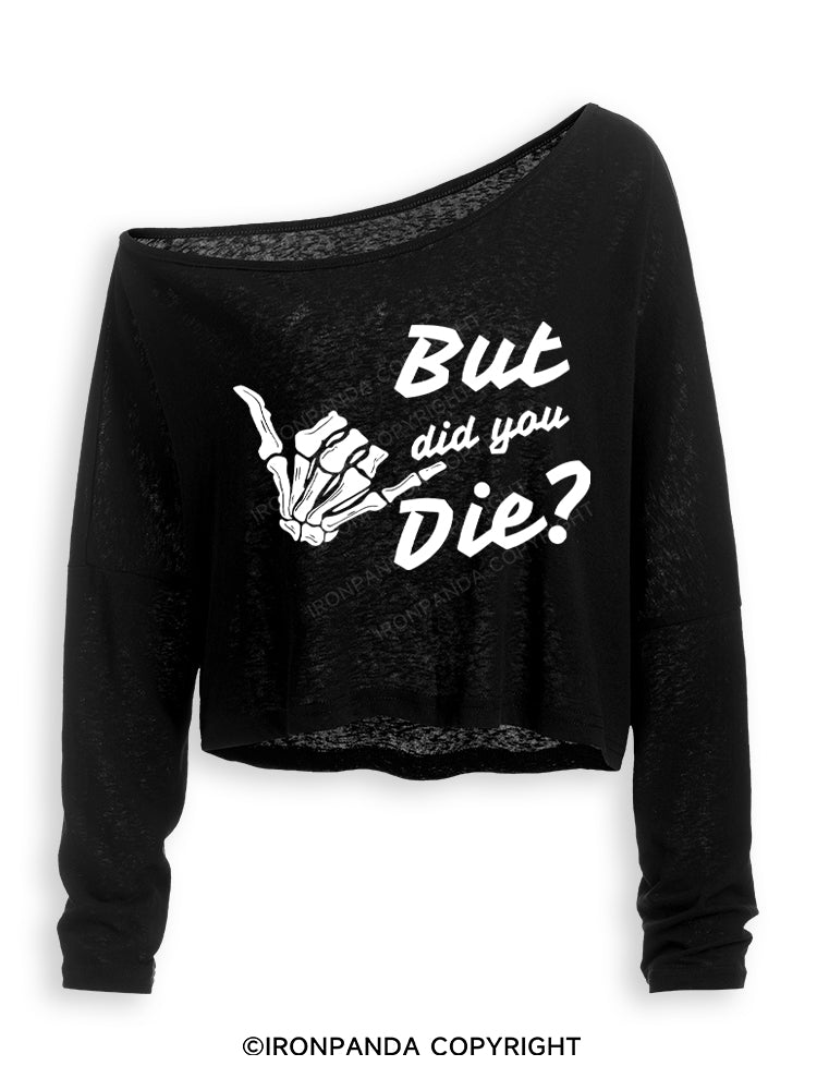 BUT DID YOU DIE Off Shoulder Long Sleeve Crop Top
