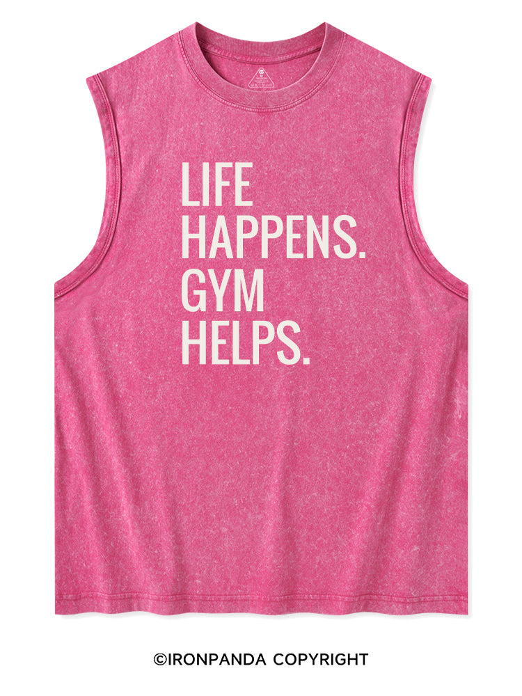 LIFE HAPPENS GYM HELPS Washed Tank