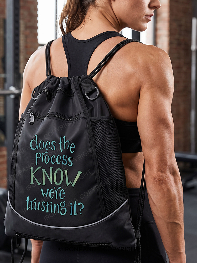 DOES THE PROCESS KNOW WE'RE TRUSTING IT Gym Drawstring Bag