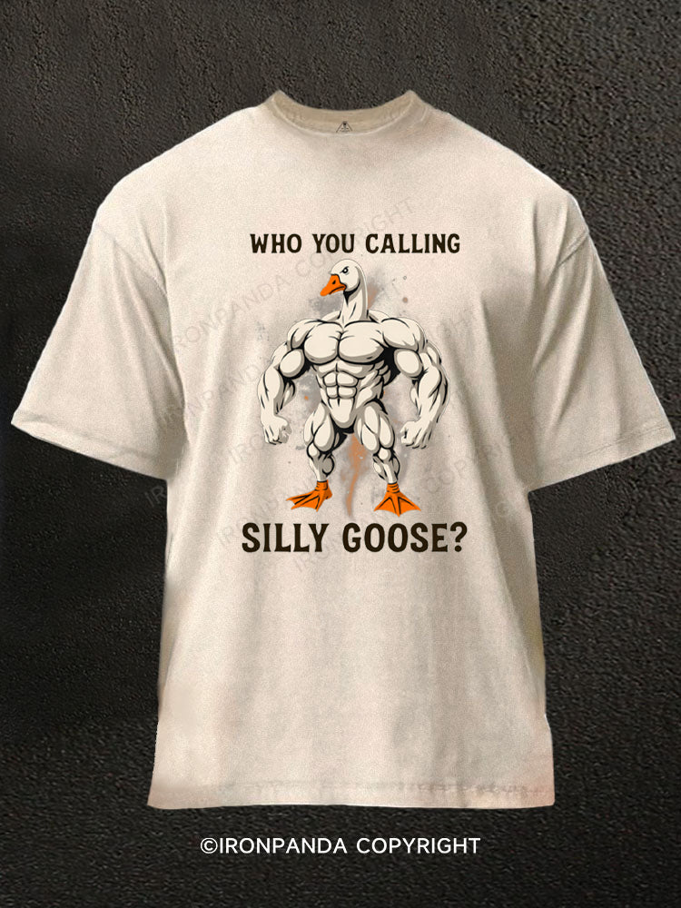 Who You Calling Silly Goose Funny Washed Gym Shirt