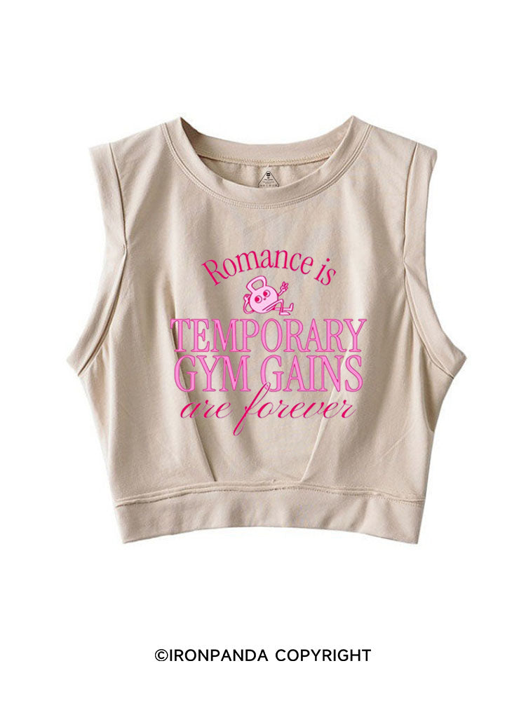ROMANCE IS TEMPORARY, GYM GAINS ARE FOREVER SLEEVELESS CROP TOPS