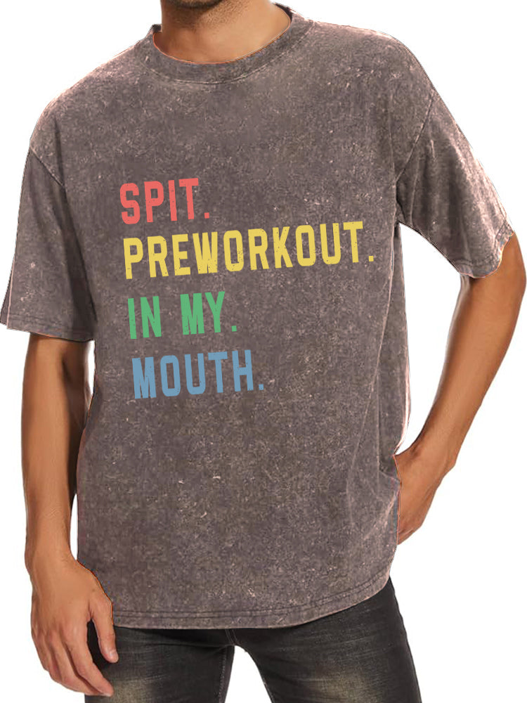 Spit Preworkout In My Mouth Washed Gym Shirt