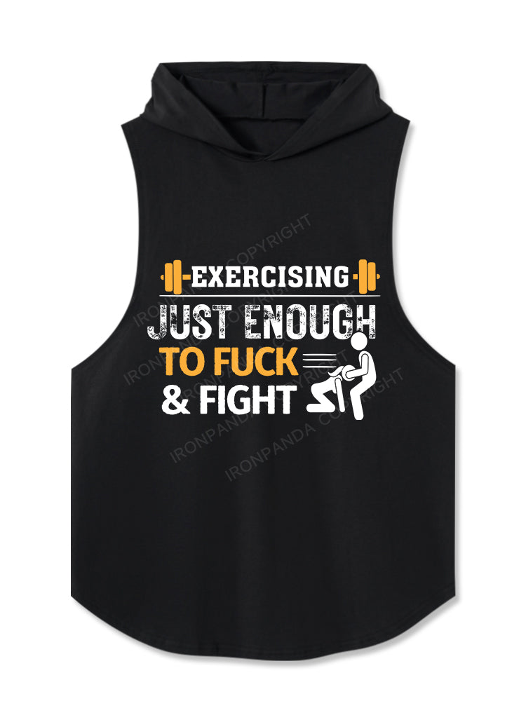 EXERCISING JUST ENOUGH TO FUCK & FIGHT Hooded Tank