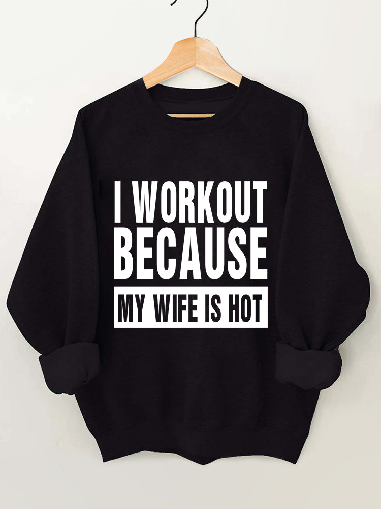 I Work Out Because My Wife is Hot Vintage Gym Sweatshirt
