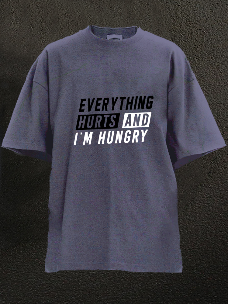 Everthing Hurts And I'm Hungry WASHED GYM SHIRT