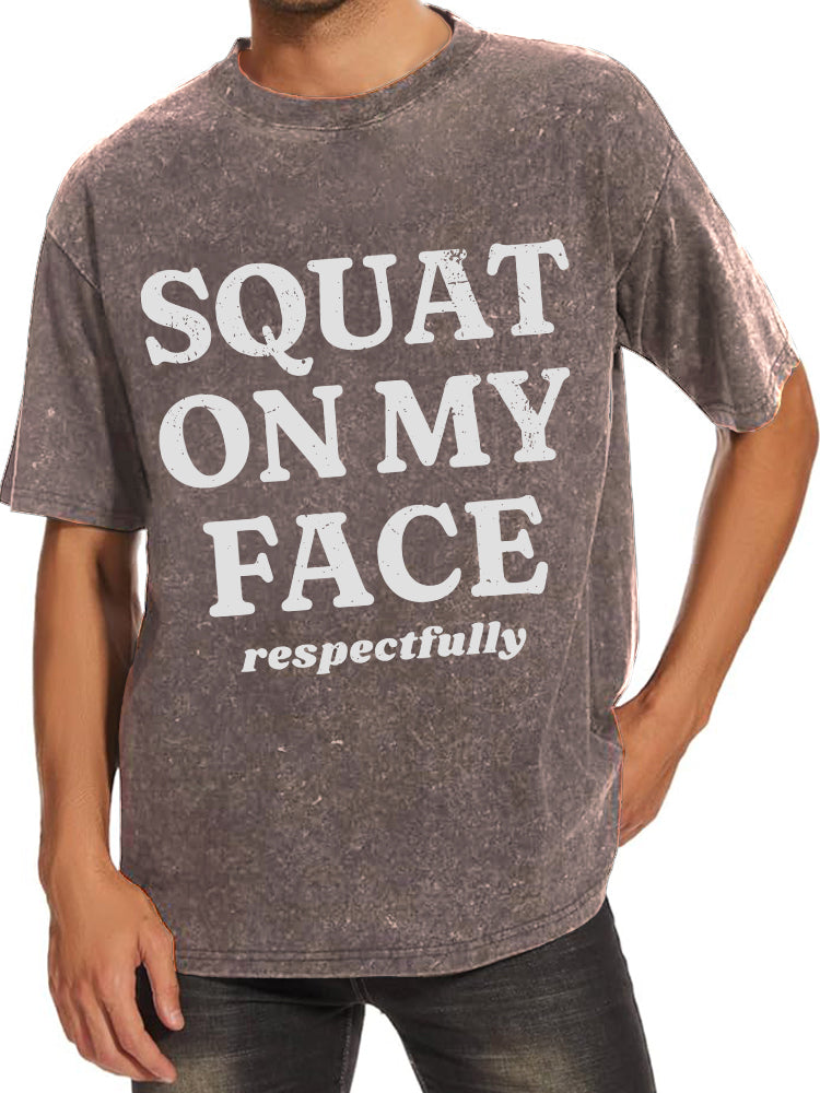 squat on my face respectfully Washed Gym Shirt