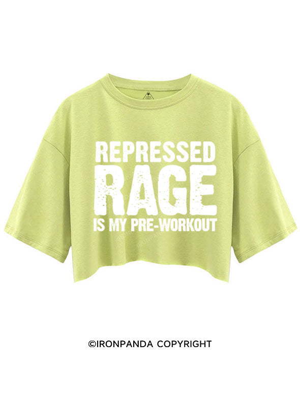 REPRESSED RAGE IS MY PRE-WORKOUT CROP TOPS
