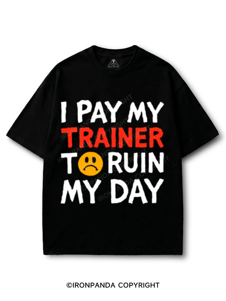 I Pay My Trainer To Ruin My Day Workout Humor COTTON PUMP COVER