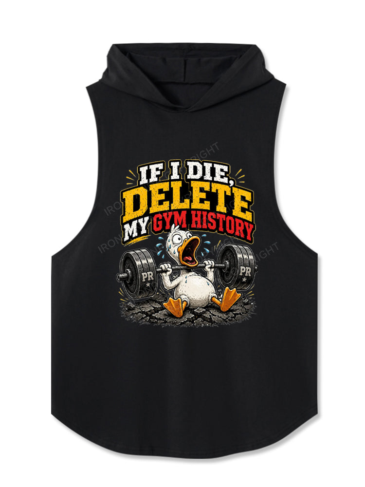 If I Die Delete My Gym History Funny Lifting Hooded Tank