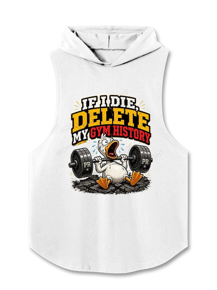 If I Die Delete My Gym History Funny Lifting Hooded Tank