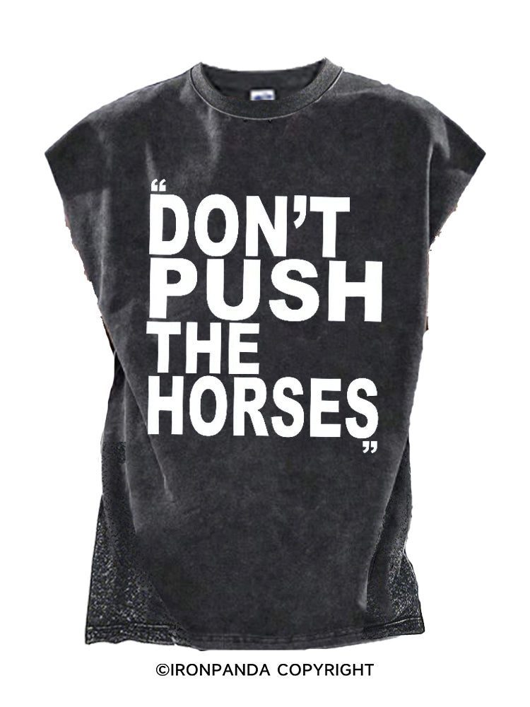 Don't Push The Horses Cut Off Tank