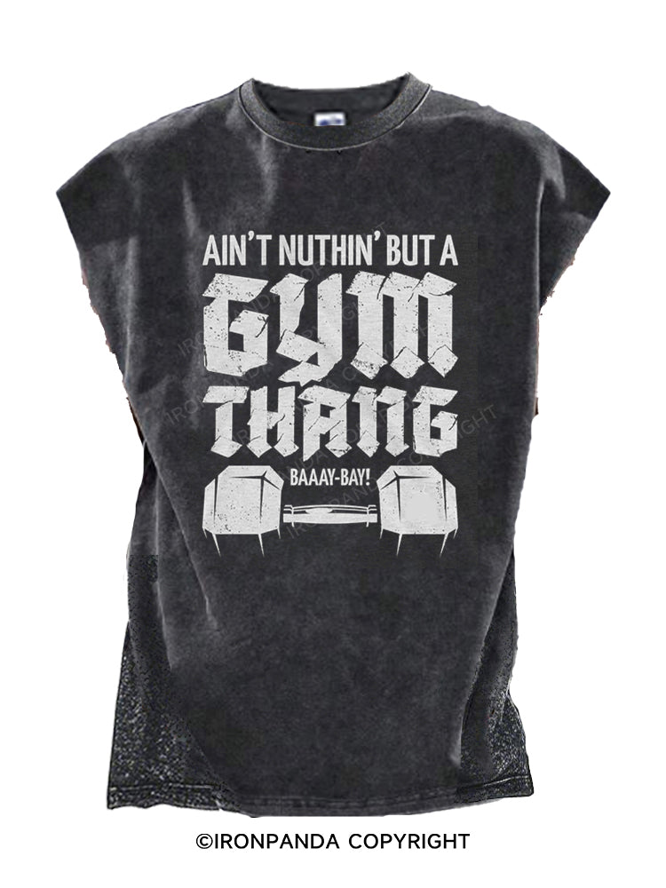 Ain't Nuthin' But A Gym Thang Cut Off Tank