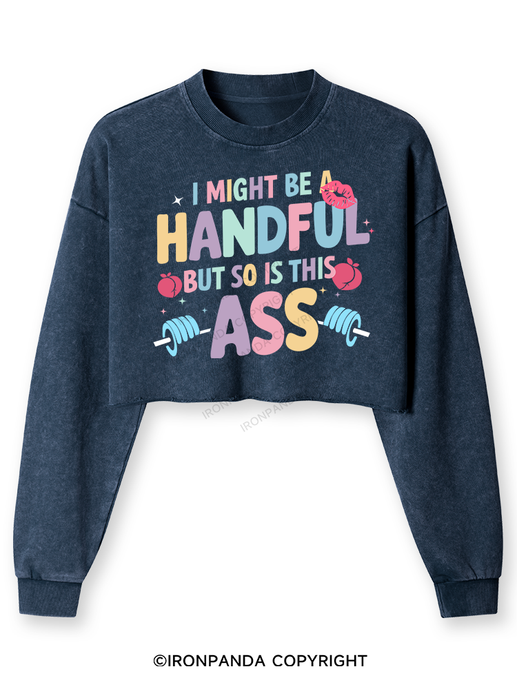 I MIGHT BE A HANDFUL BUT SO IS THIS ASS Washed Long-Sleeve Crop Top