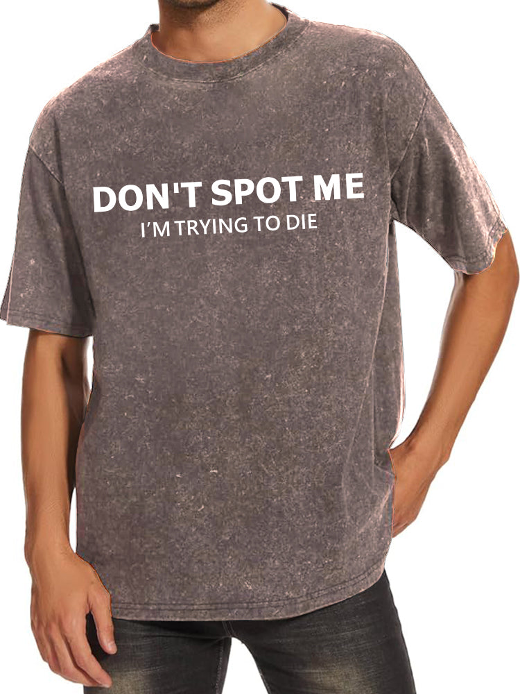 Don't spot me  Washed Gym Shirt