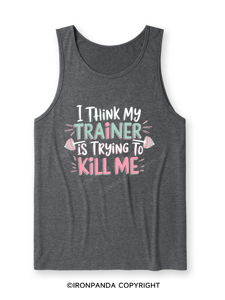 I THINK MY TRAINER IS TRYING TO KILL ME  Ultra Soft Heather Tank