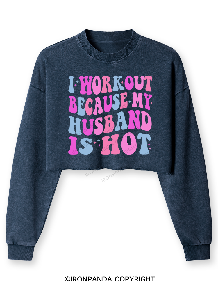 I WORKOUT BECAUSE MY HUSBAND IS HOT Washed Long-Sleeve Crop Top