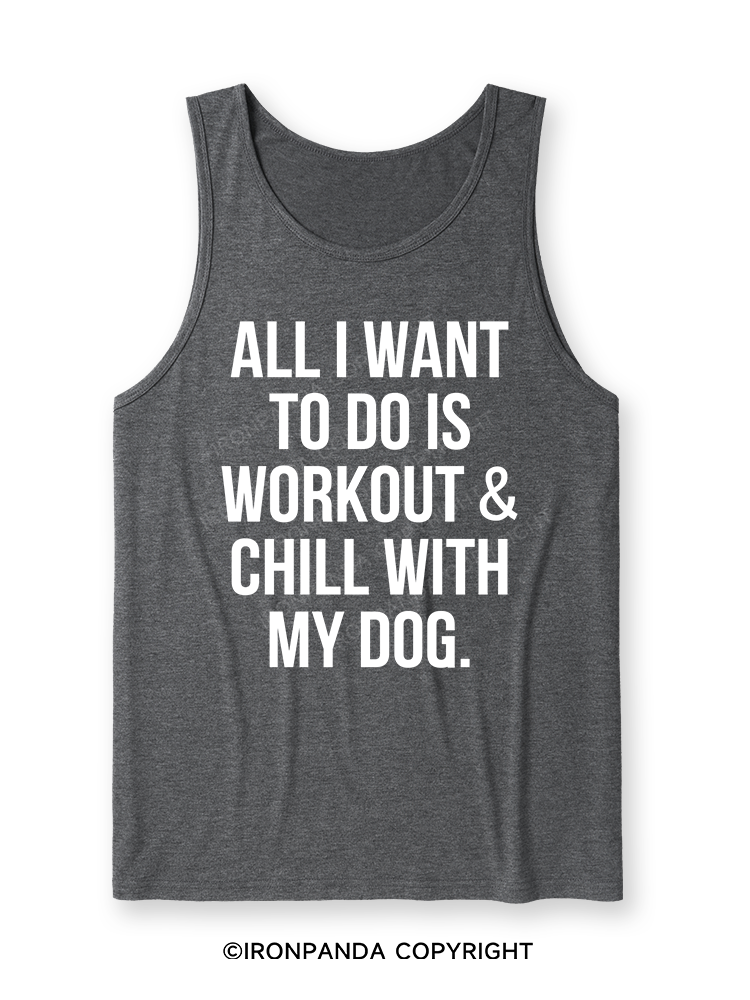 All I Want To Do Is Workout & Chill With My Dog Ultra Soft Heather Tank