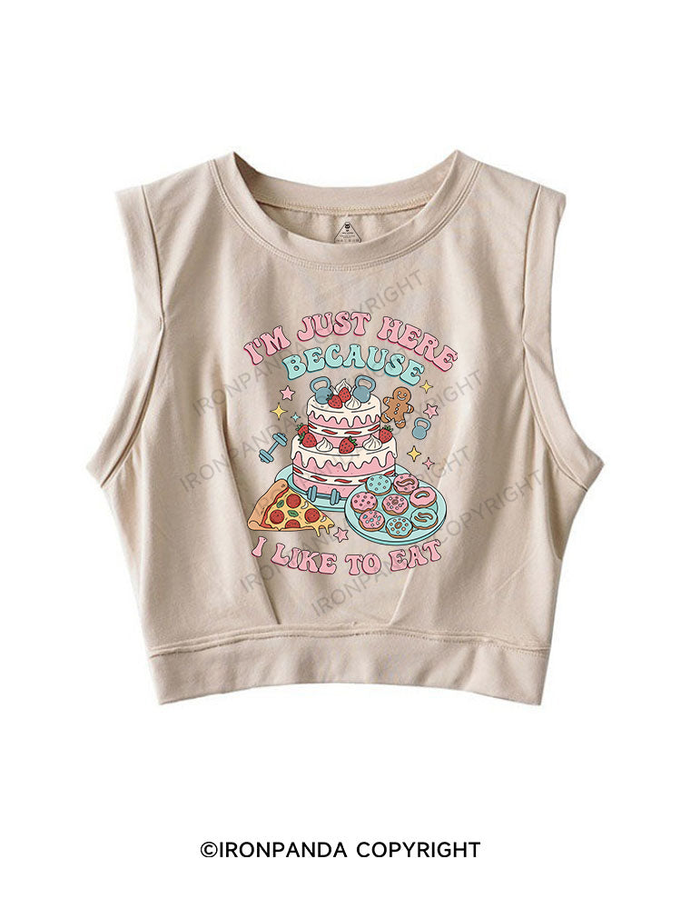 I'M JUST HERE BECAUSE I LIKE TO EAT SLEEVELESS CROP TOPS