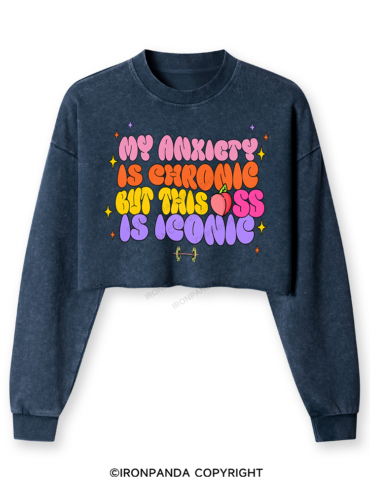MY ANXIETY IS CHRONIC BUT THIS ASS IS ICONIC Washed Long-Sleeve Crop Top