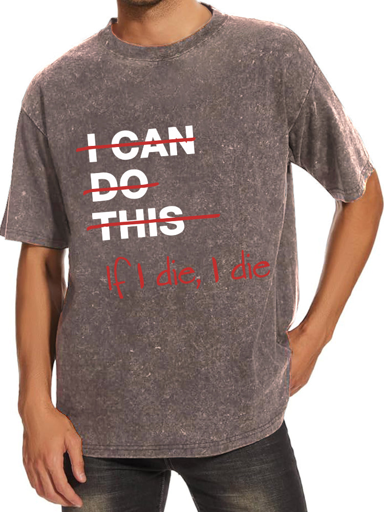 If I Die I Die Washed Gym Shirt