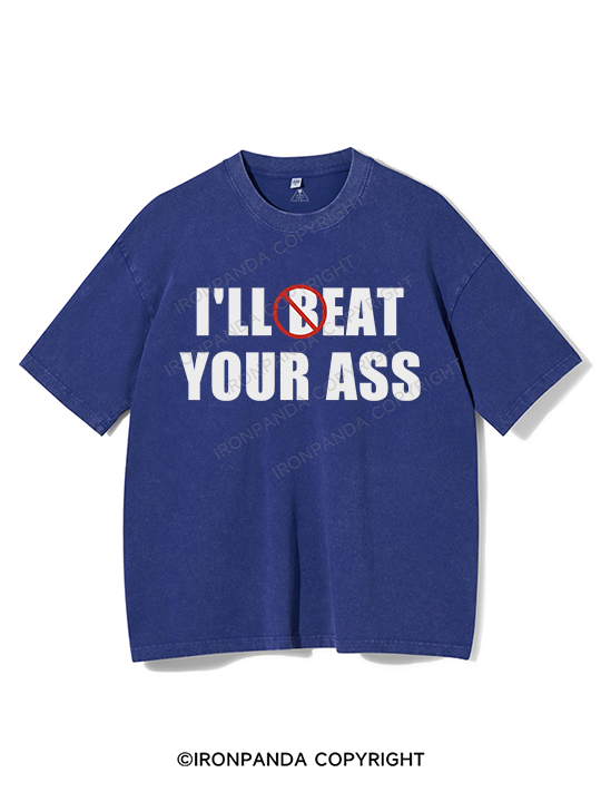 I'll Beat / Eat Your Ass Washed Gym Shirt