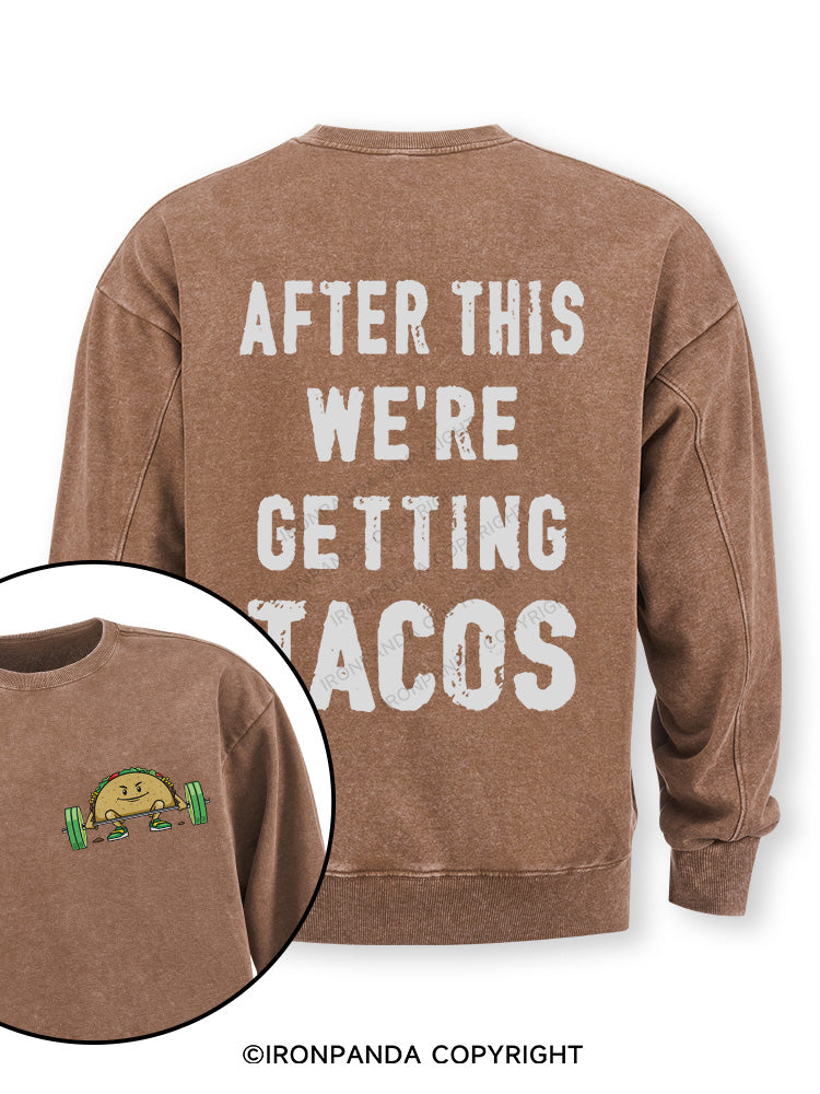 After This We're Getting Tacos Double-Sided Printed Washed Sweatshirt