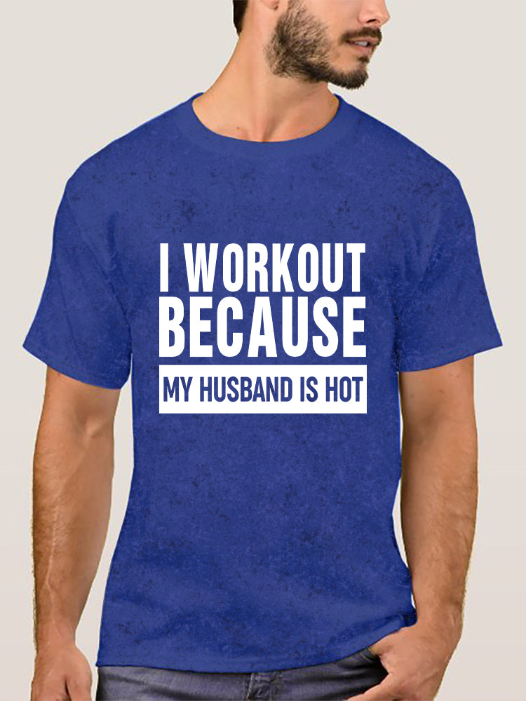 I Workout Because My Husband is Hot Washed Gym Shirt
