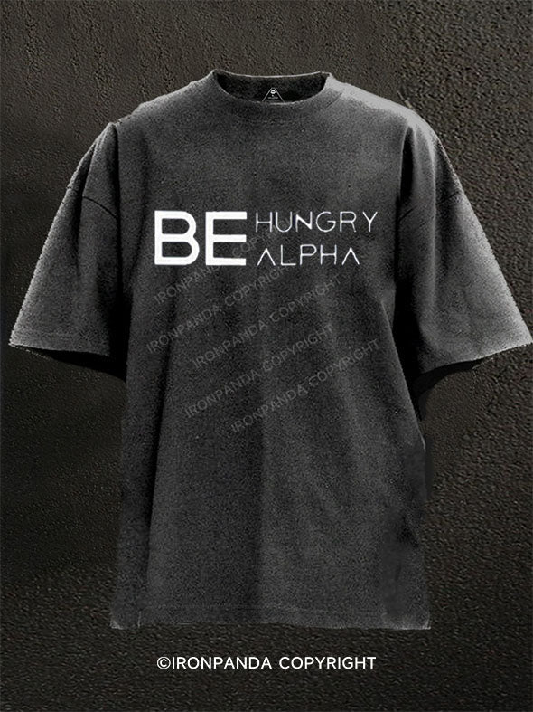 Be Hungry Be Alpha Washed Gym Shirt