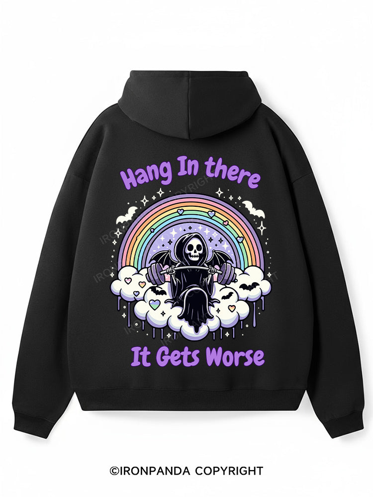 HANG IN THERE IT GETS WORSE Premium Fleece Gym Hoodie